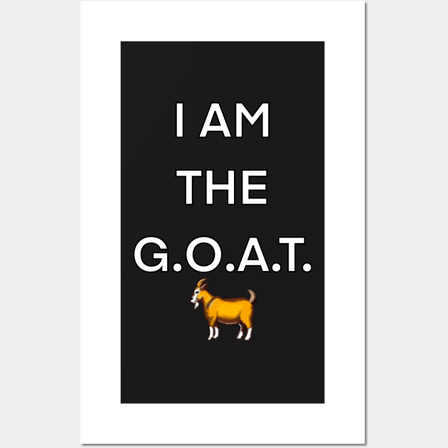 I am the GOAT, the greatest of all time Wall Art by Artonmytee